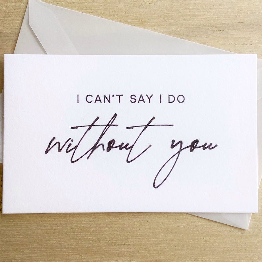 I Can't Say I Do Without You Black Foil Note Card